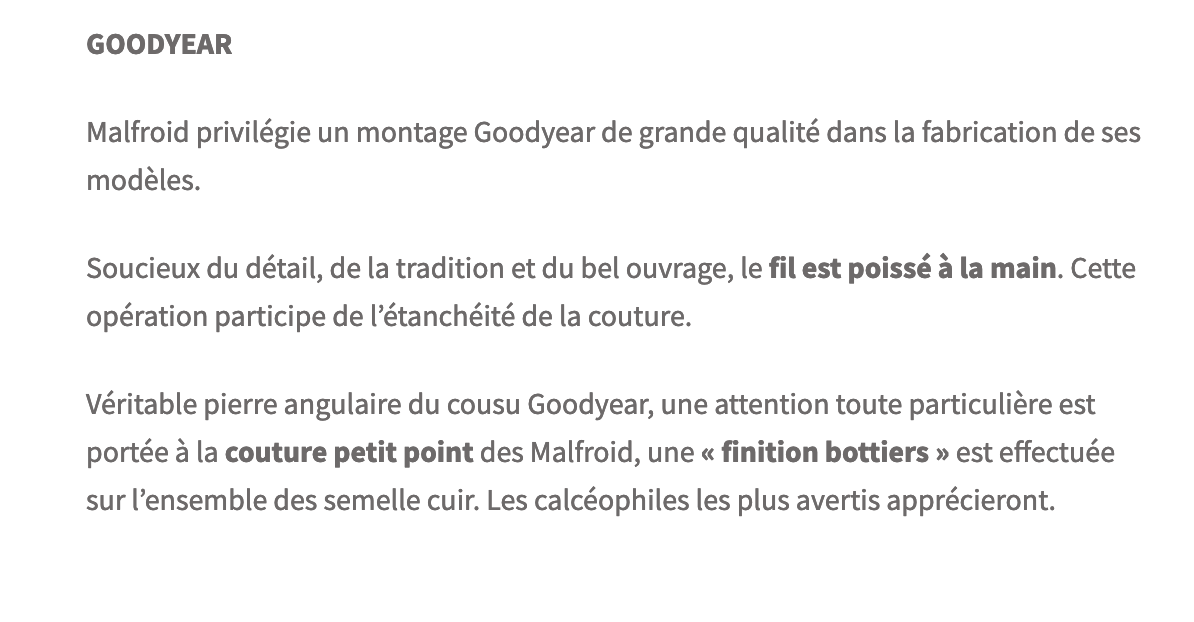 Les finitions bottières, le montage Goodyear, tout y est. Petit détail supplémentaire, le fil soi-disant poissé à la main. Une opération qui n’est pas pratiquée dans les grosses usines puisque cela encrasse et endommage la machine Goodyear. Mais c’est bien essayé, comme dit le proverbe “beaucoup de vaseline, encore plus de patience éléphant encugule fourmi”. (source : malfroid)