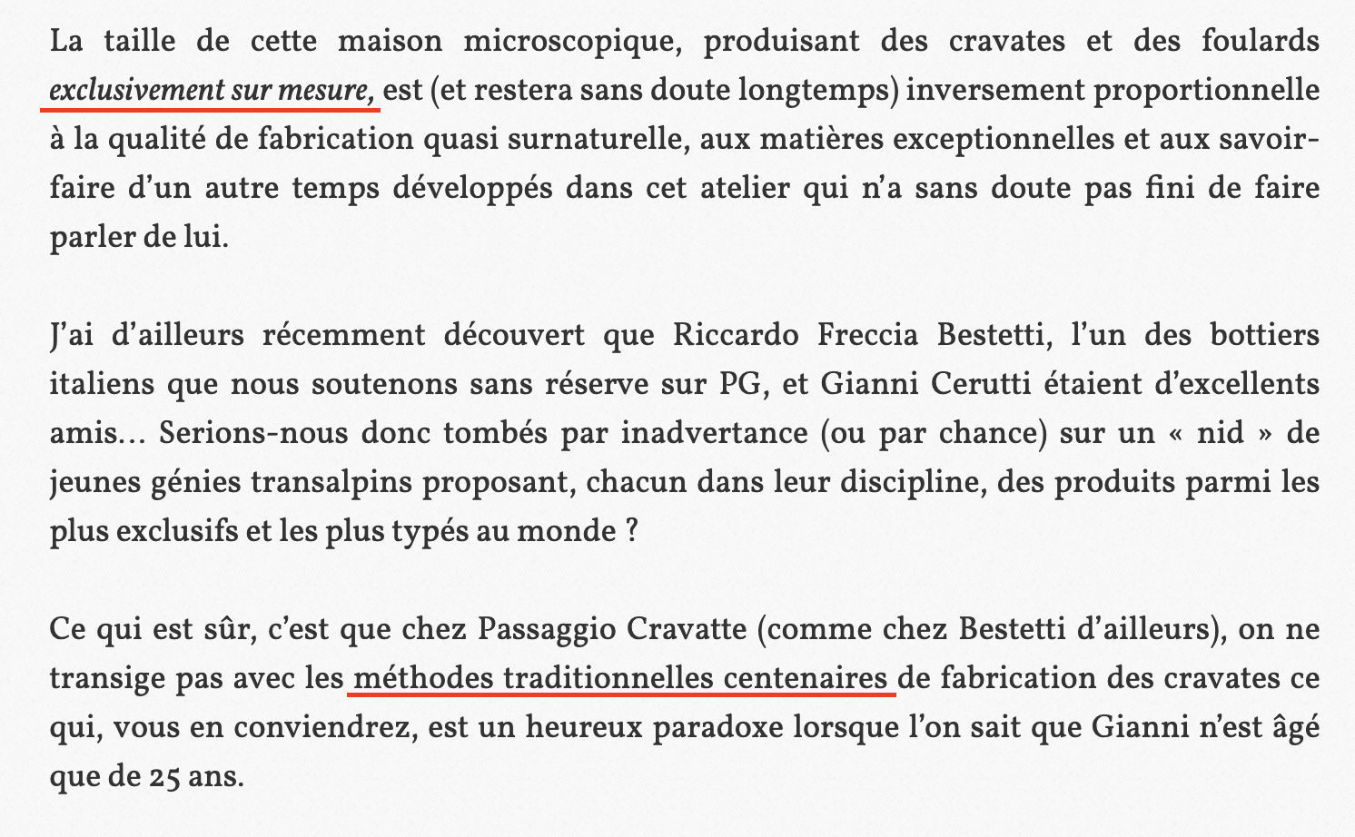 Sans surprise chez Huguette de Paris les louanges sont également au rendez-vous. Notez les “méthodes centenaires” qui est un gimmick soufflé à sa gagneuse par Gianni qu’il va ensuite répéter ad nauseam à qui veut bien l’entendre. La mention d’une production “exclusivement sur mesure” a été également soufflée par Gianni, alors que ses produits sont vendus en PAP chez un certain nombre de revendeurs. Nous reviendrons également là-dessus plus tard. (Source : Parisiangentleman)